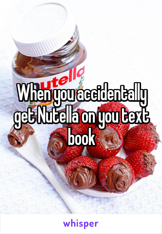 When you accidentally get Nutella on you text book