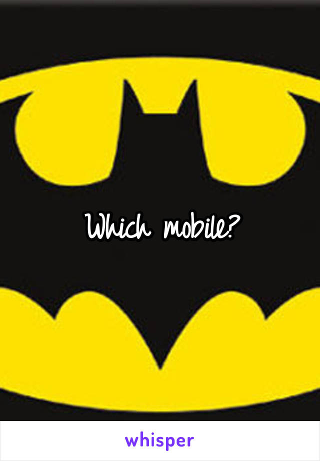 Which mobile?