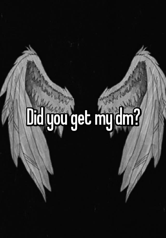 did-you-get-my-dm