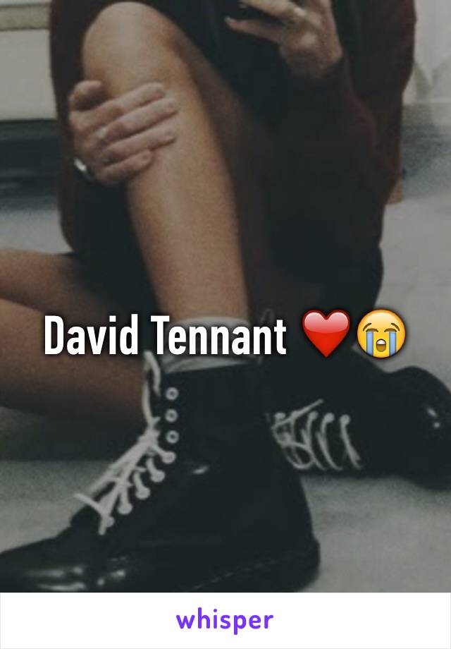 David Tennant ❤️😭