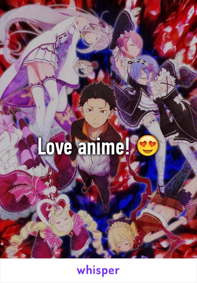 Love anime! 😍 