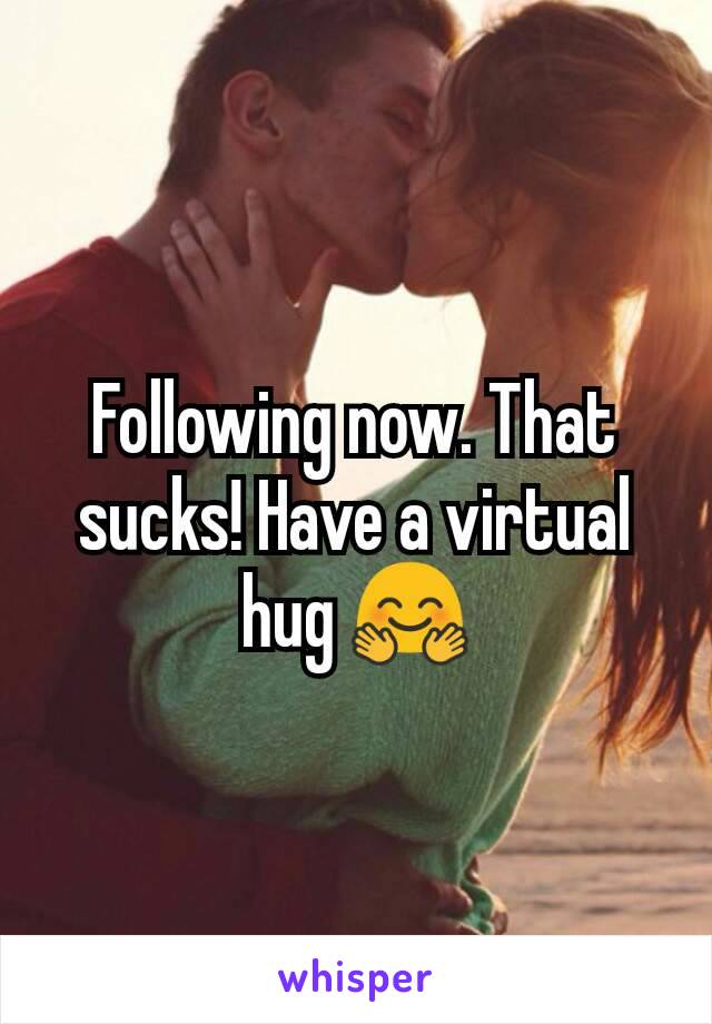 Following now. That sucks! Have a virtual hug 🤗