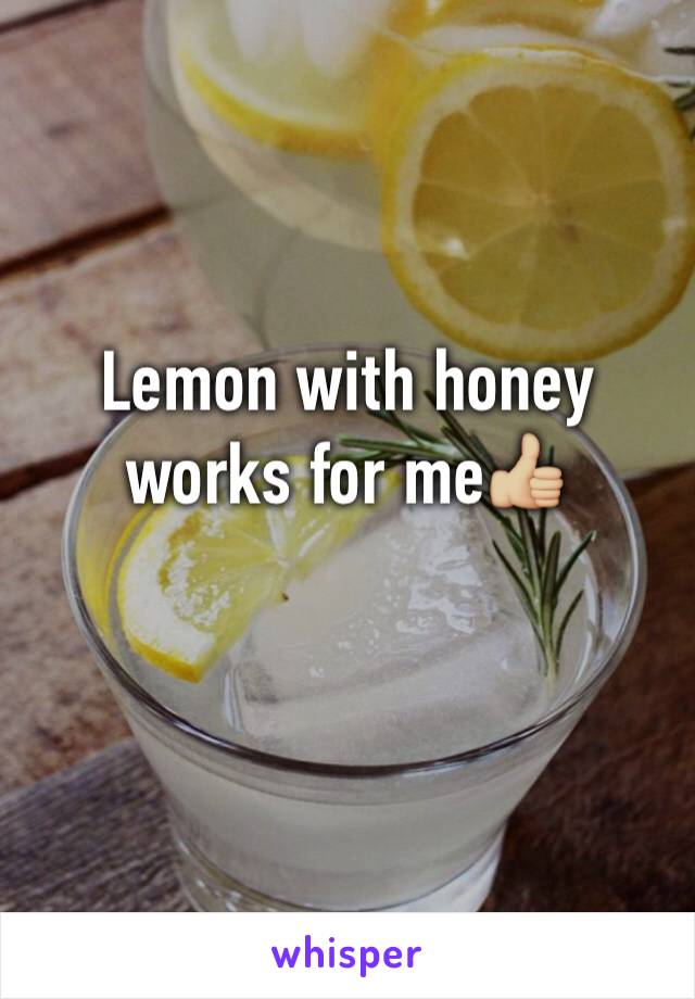Lemon with honey works for me👍🏼
