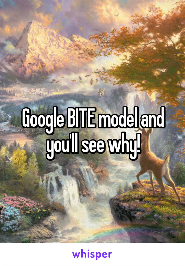 Google BITE model and you'll see why!