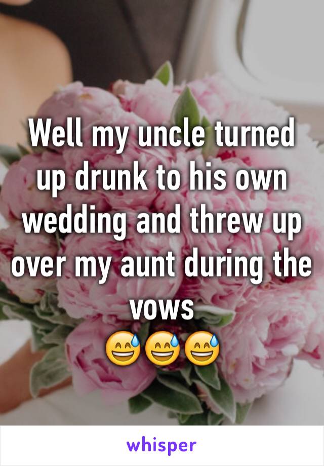 Well my uncle turned up drunk to his own wedding and threw up over my aunt during the vows 
😅😅😅