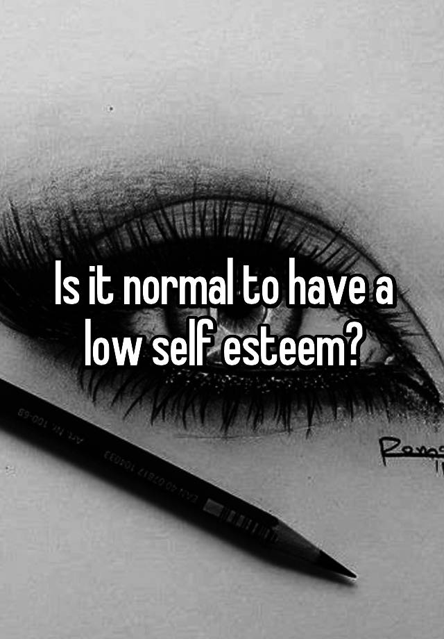 is-it-normal-to-have-a-low-self-esteem