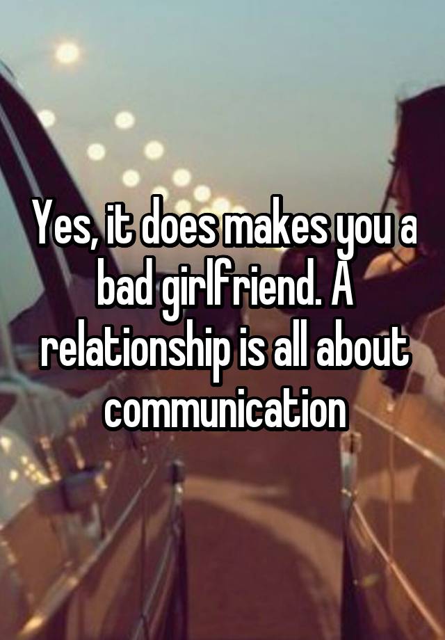 yes-it-does-makes-you-a-bad-girlfriend-a-relationship-is-all-about