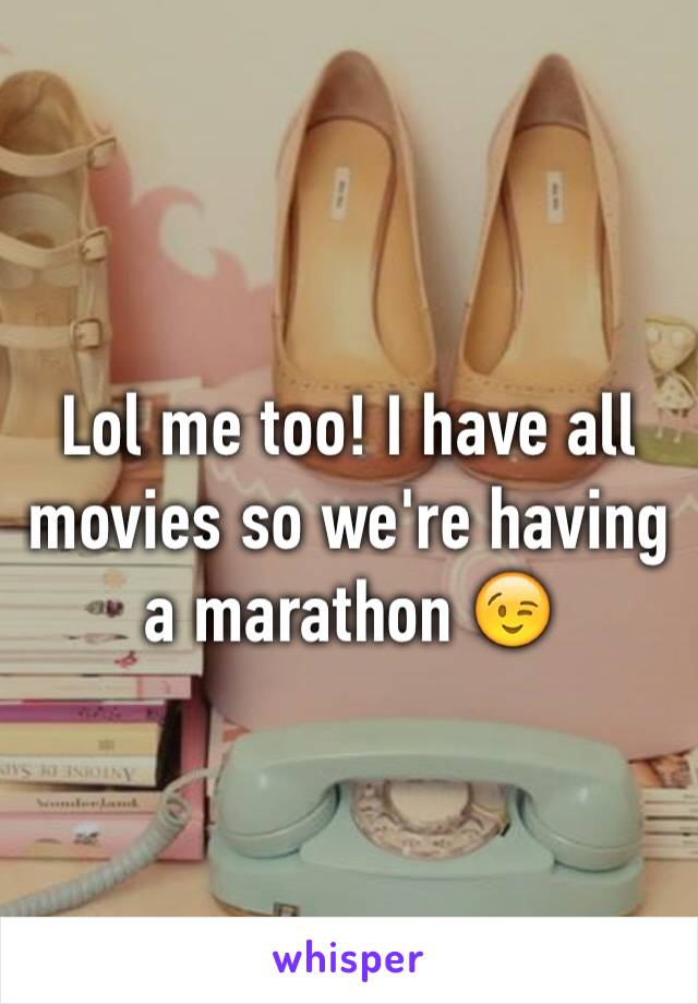 Lol me too! I have all movies so we're having a marathon 😉
