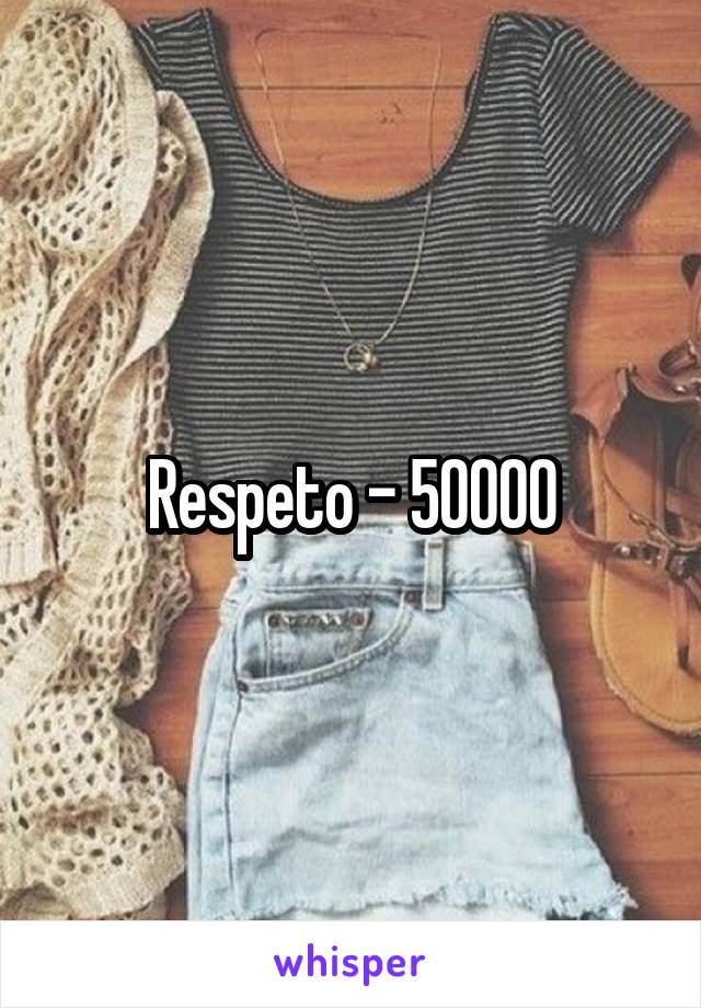 Respeto - 50000