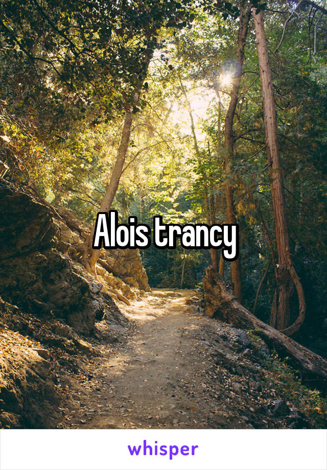 Alois trancy
