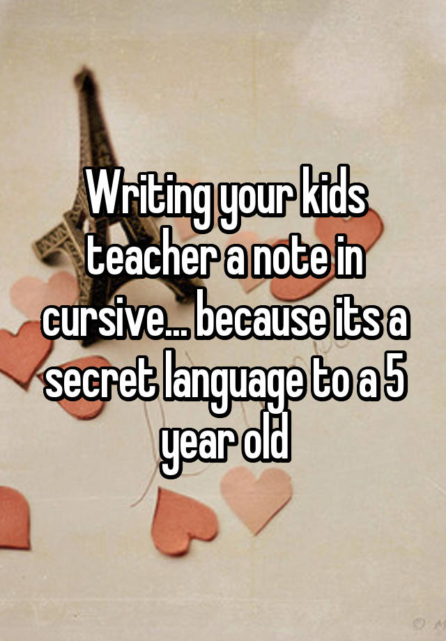 writing-your-kids-teacher-a-note-in-cursive-because-its-a-secret