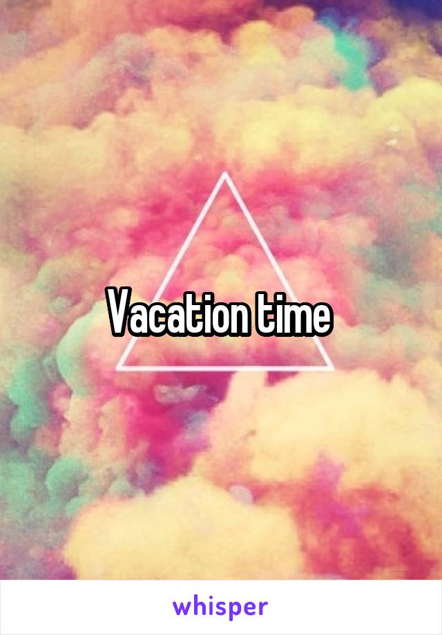 Vacation time 