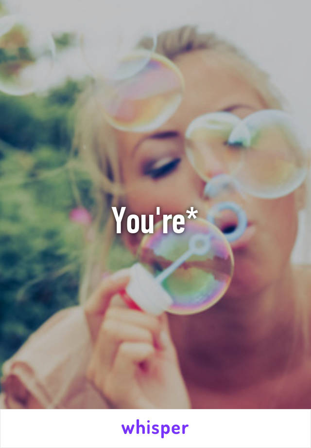 You're*