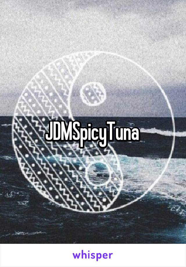 JDMSpicyTuna 