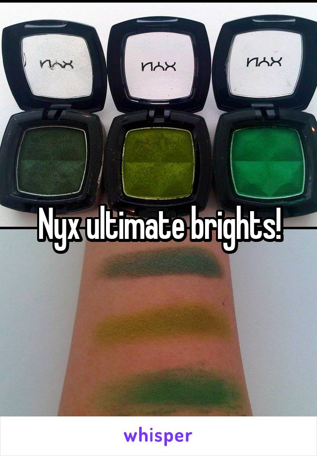 Nyx ultimate brights!