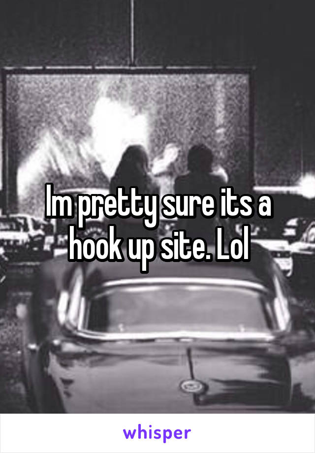 Im pretty sure its a hook up site. Lol