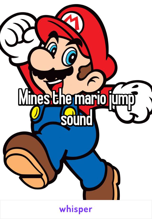 Mines the mario jump sound