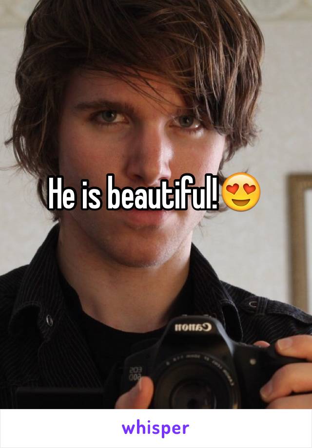He is beautiful!😍