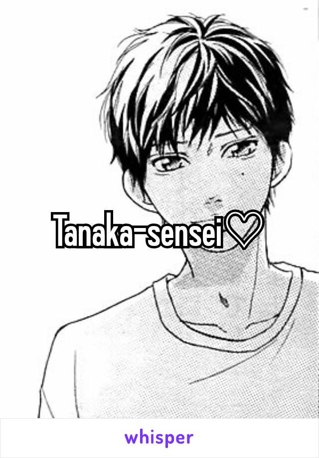 Tanaka-sensei♡