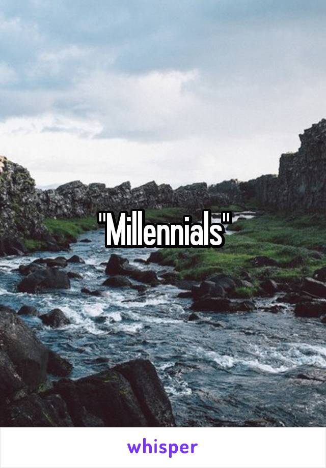 "Millennials"