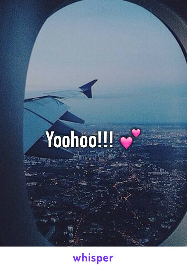 Yoohoo!!! 💕