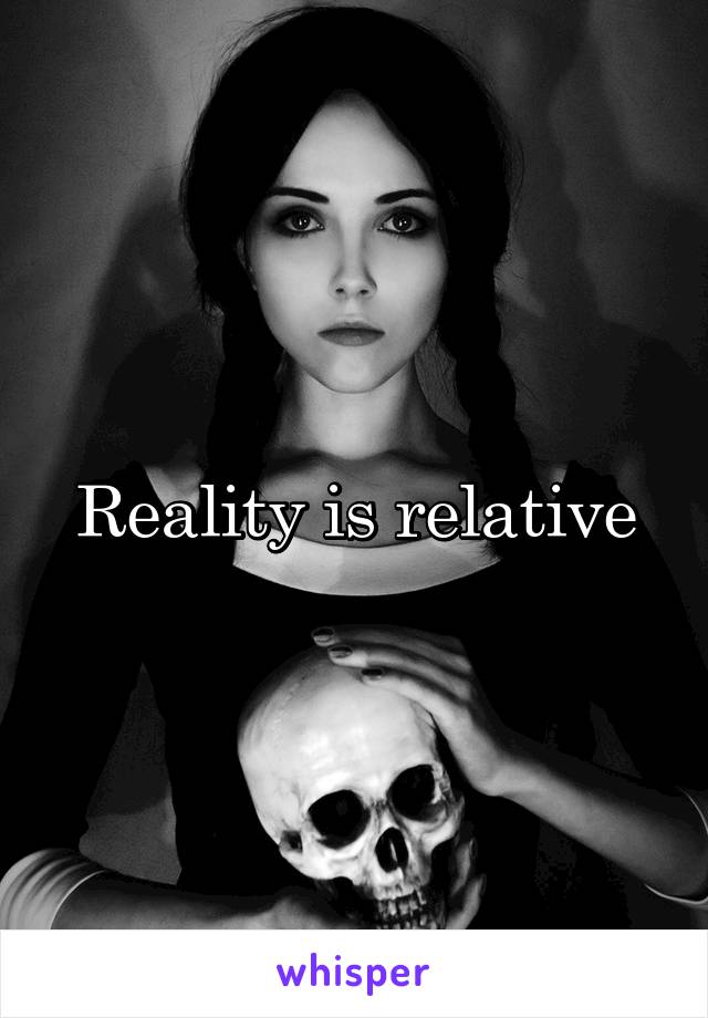 Reality is relative