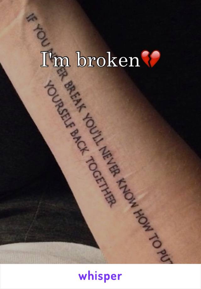 I'm broken💔