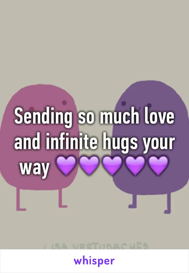 Sending so much love and infinite hugs your way 💜💜💜💜💜