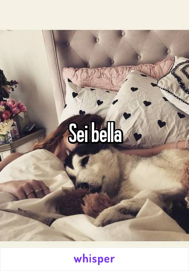 Sei bella