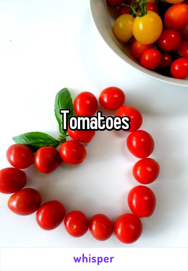 Tomatoes
