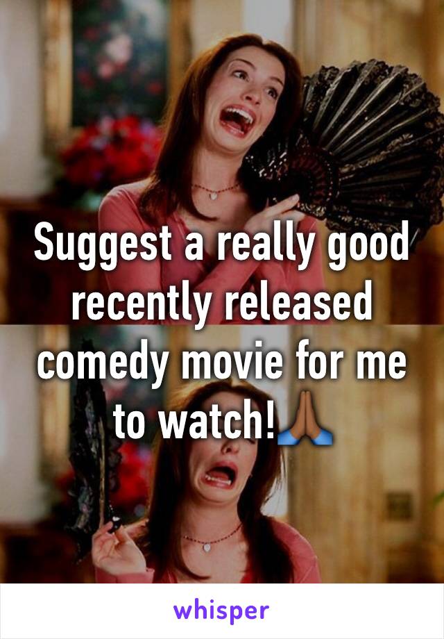 Suggest a really good recently released comedy movie for me to watch!🙏🏾