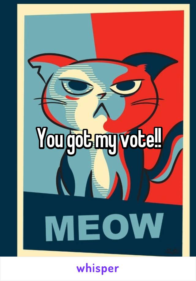 You got my vote!!