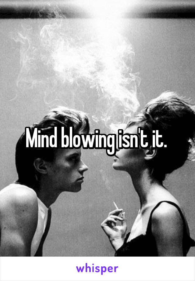 Mind blowing isn't it. 