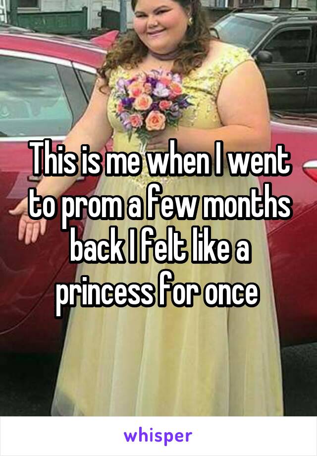 This is me when I went to prom a few months back I felt like a princess for once 