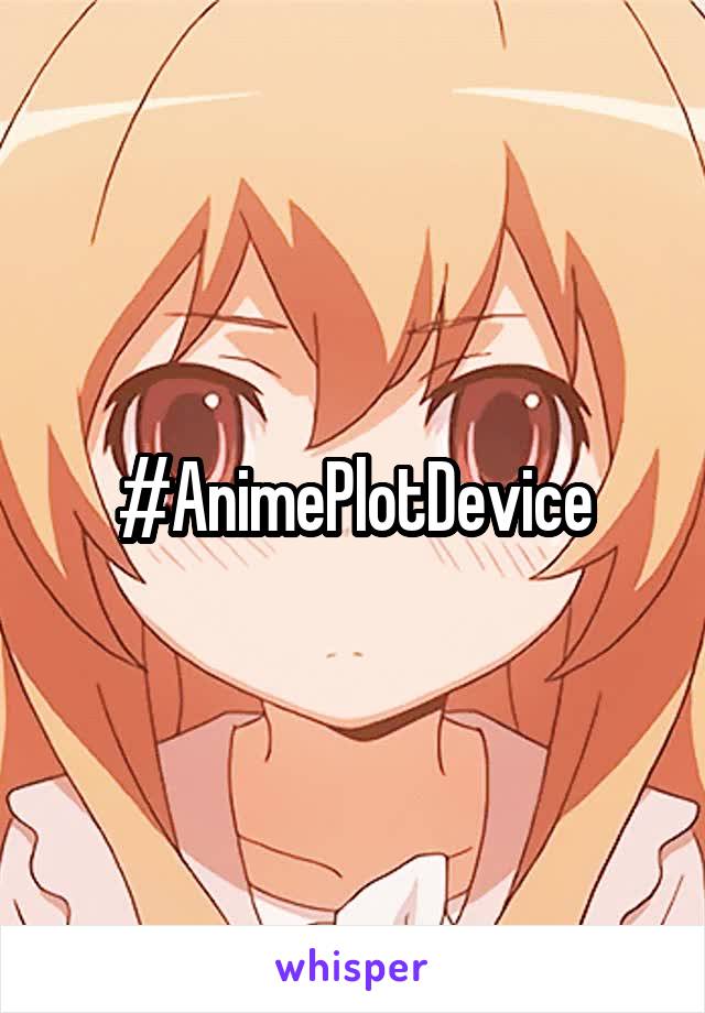 #AnimePlotDevice