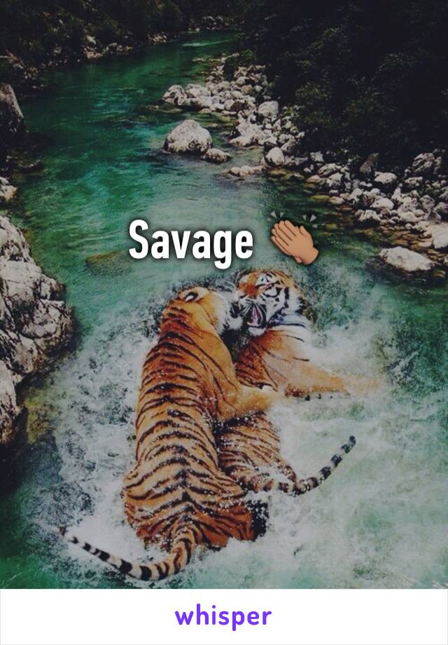 Savage 👏🏽