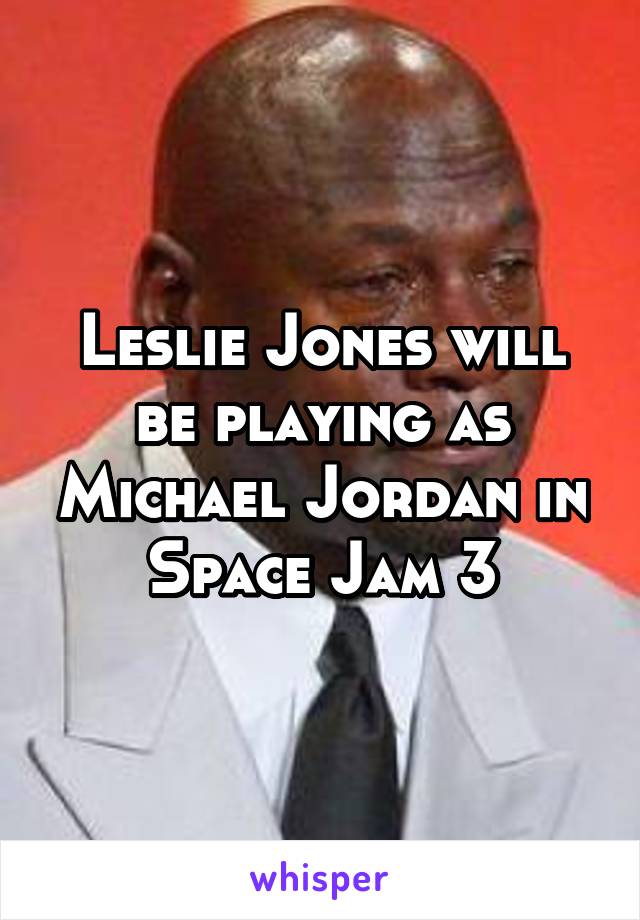 Leslie Jones will be playing as Michael Jordan in Space Jam 3