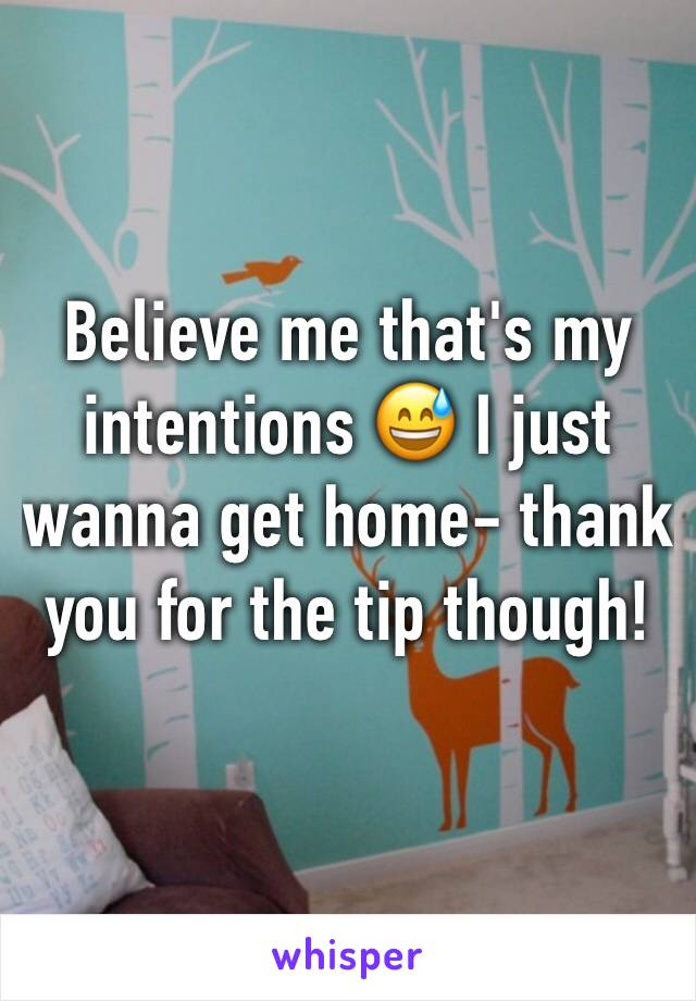 Believe me that's my intentions 😅 I just wanna get home- thank you for the tip though! 