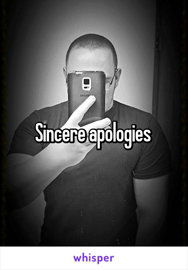 Sincere apologies 