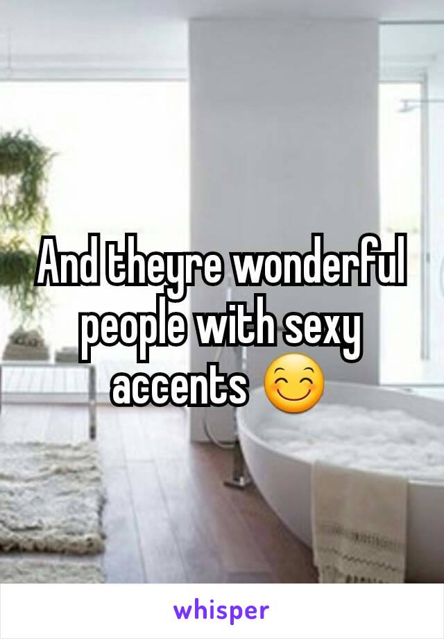 And theyre wonderful people with sexy accents 😊