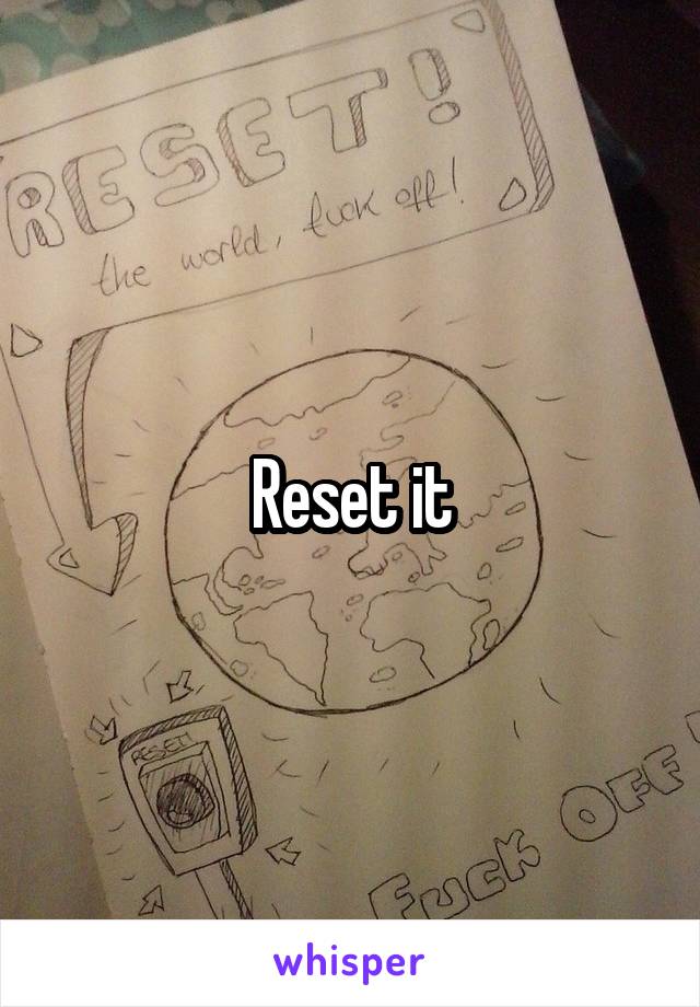 Reset it