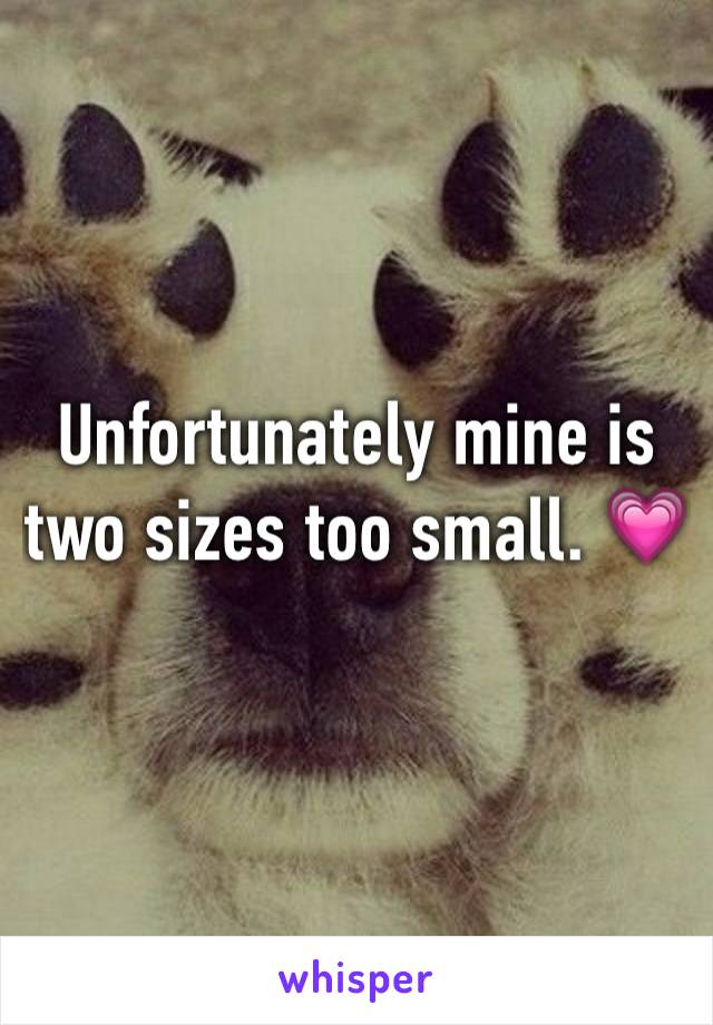 Unfortunately mine is two sizes too small. 💗