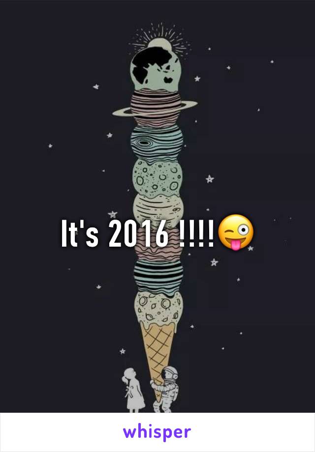 It's 2016 !!!!😜