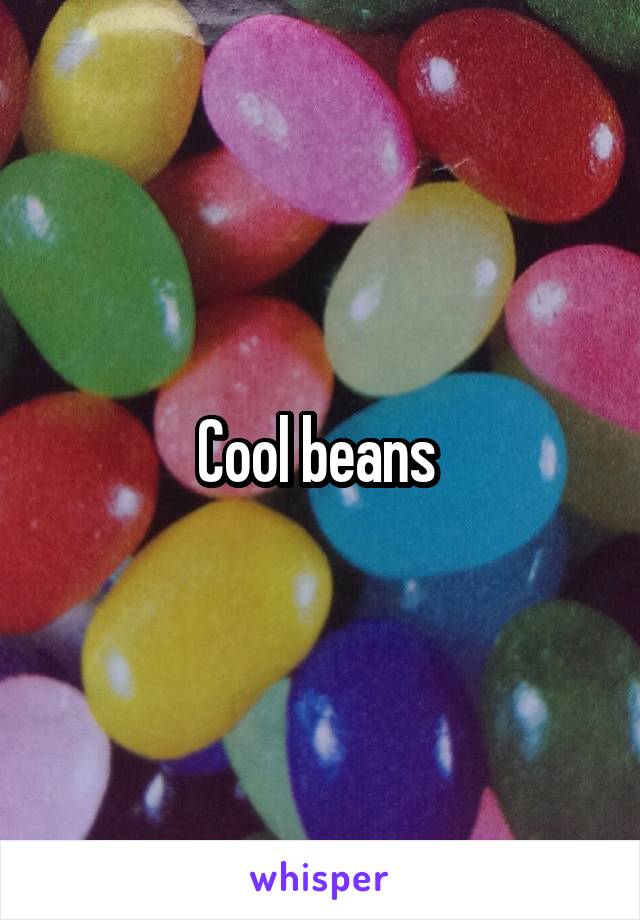 Cool beans 