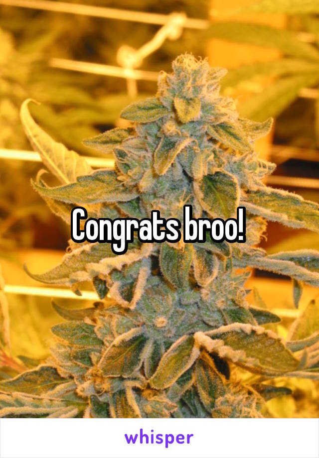 Congrats broo! 
