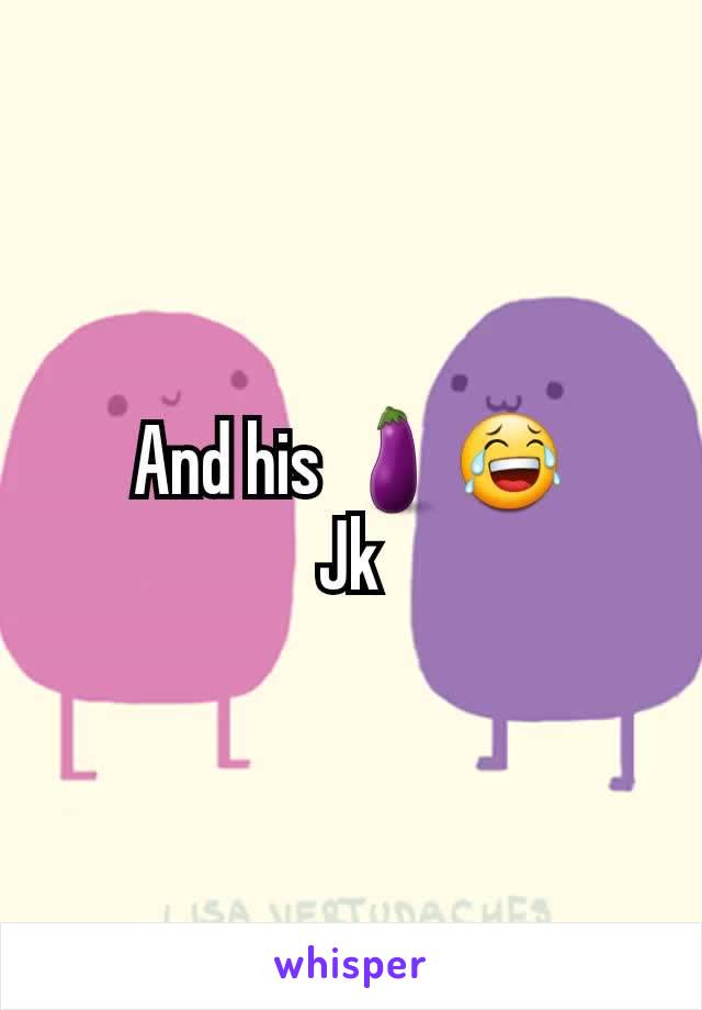 And his 🍆😂
Jk