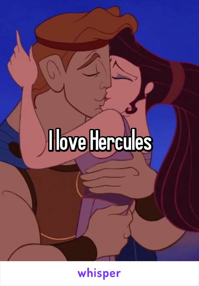 I love Hercules