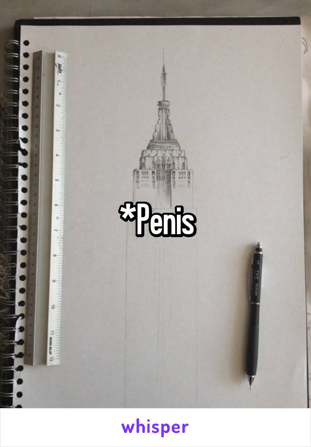 *Penis