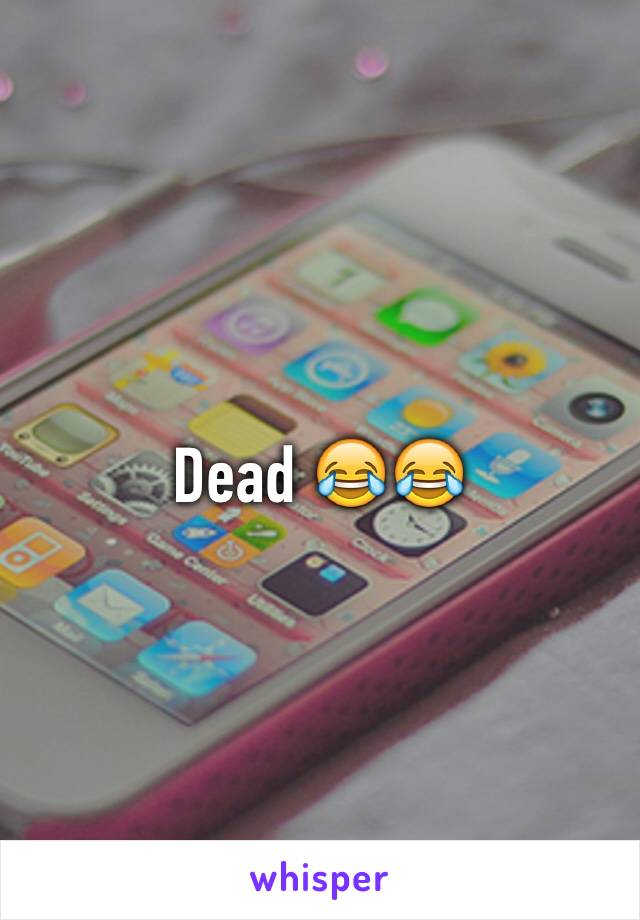 Dead 😂😂