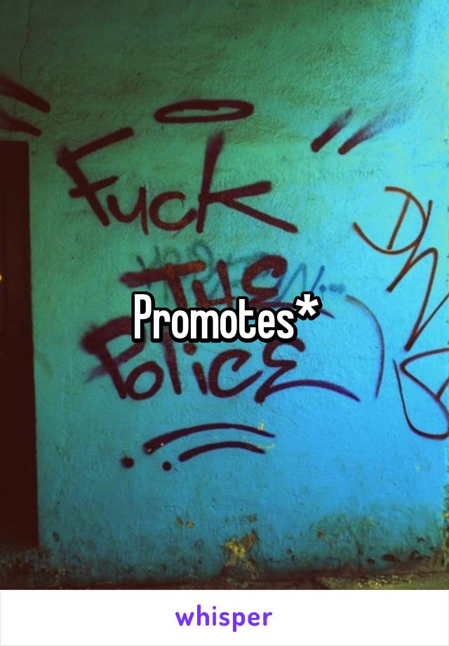 Promotes*